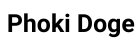 Phoki Doge